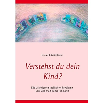 Abbildung von Verstehst du dein Kind?: Die wichtigsten seelischen Probleme und was man dabei tun kann