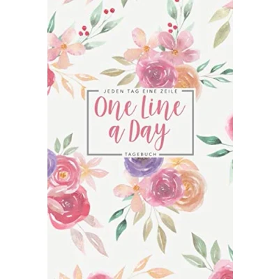Abbildung von Eine Zeile pro Tag One Line a Day Tagebuch: Das 5 Jahre Tagebuch für Jeden einen Satz oder ein Gedanke Ausfüllbuch positives Denken Motiv: Blumenbouquet