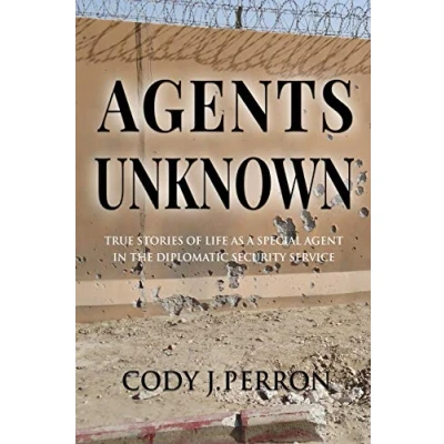 Abbildung von Agents Unknown: True Stories of Life as a Special Agent in the Diplomatic Security Service