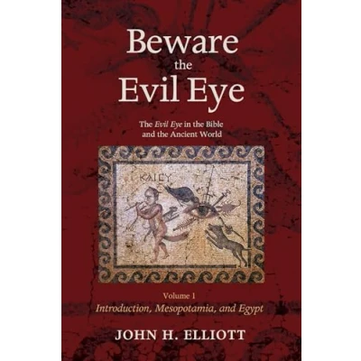 Abbildung von Beware the Evil Eye Volume 1: in Bible and Ancient World Introduction, Mesopotamia, Egypt