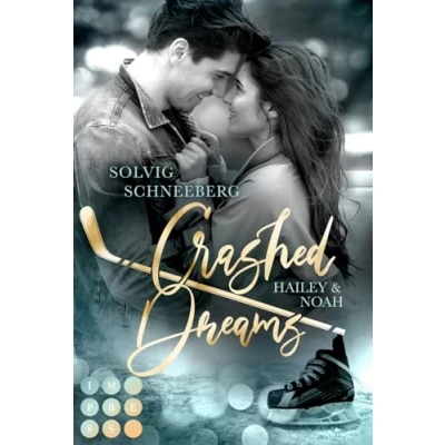 Abbildung von Crashed Dreams. Hailey &amp; Noah: Mitreißender Friends to Lovers Eishockey Liebesroman Sports Romance