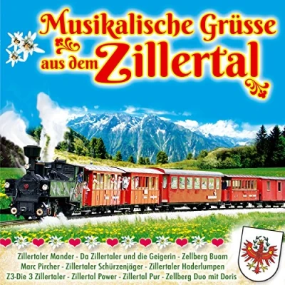 Abbildung von Musikalische Grüße aus dem Zillertal; Zillertaler Mander; Zillertal Power; Da und die Geigerin; Zellberg Duo mit Doris; Hamberg Duo; ZIM; Musikanten; Z 3 drei Zillertaler; Buam, Marc Pircher; Haderlumpen