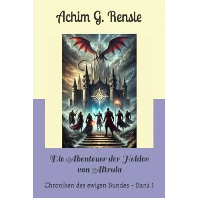 Abbildung von Die Abenteuer der Helden von Altruia: Chroniken des ewigen Bundes Band 1