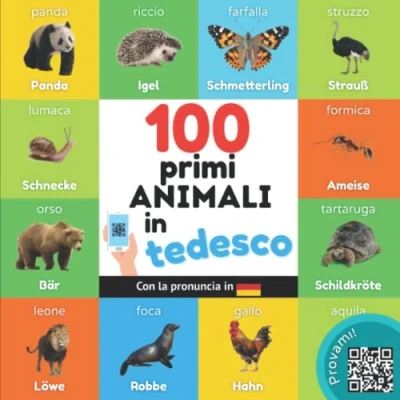 Abbildung von I primi 100 animali in tedesco: Libro illustrato bilingue per bambini: italiano / tedesco con pronuncia (Imparare il tedesco)
