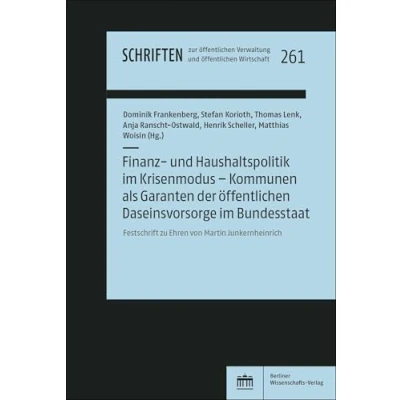 Abbildung von Finanz und Haushaltspolitik im Krisenmodus Kommunen als Garanten der öffentlichen Daseinsvorsorge Bundesstaat: Festschrift zu Ehren von Martin ... Verwaltung Wirtschaft)