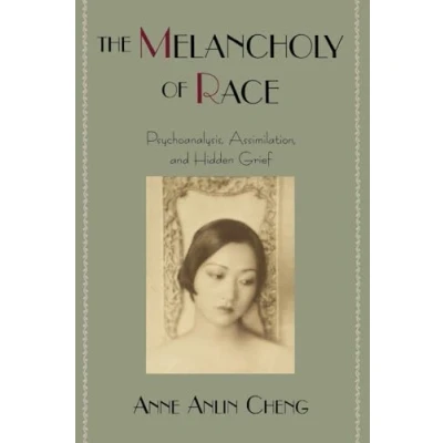 Abbildung von The Melancholy of Race: Psychoanalysis, Assimilation, and Hidden Grief (Race American Culture)