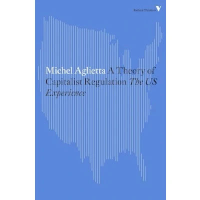 Abbildung von A Theory of Capitalist Regulation: The US Experience (Radical Thinkers)