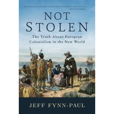 Abbildung von Not Stolen: the Truth About European Colonialism in New World