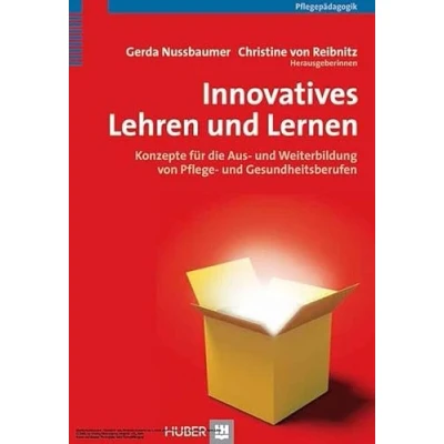 Abbildung von Innovatives Lehren und Lernen: Konzepte für die Aus Weiterbildung von Pflege Gesundheitsberufen