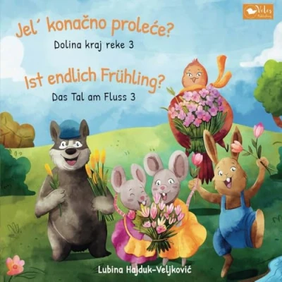 Abbildung von Je&#039;l konačno proleće? : Dolina kraj reke 3 Ist endlich Frühling? Das Tal am Fluss 3: Zweisprachiges Kinderbuch Serbisch Deutsch (bilinguales ... (Das Fluss: reke, Band 3)