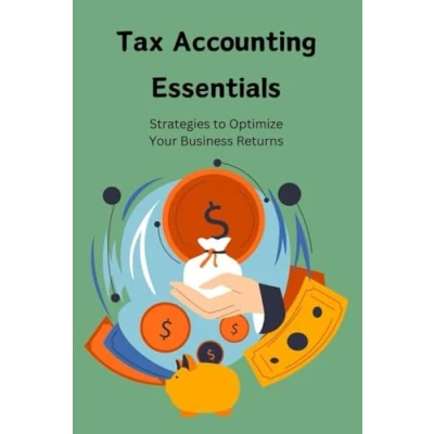 Abbildung von Tax Accounting Essentials: Strategies to Optimize Your Business Returns