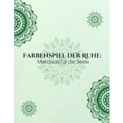 Abbildung von Farbenspiel der Ruhe: Mandalas für die Seele I Stressabbau Erwachsene, Senioren und Menschen mit Demenz positiven Affirmationen