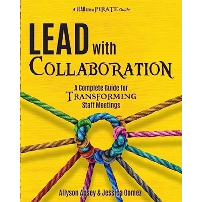 Abbildung von Lead with Collaboration: A Complete Guide for Transforming Staff Meetings