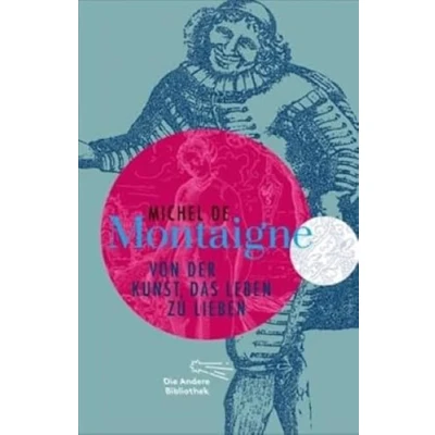 Abbildung von Von der Kunst, das Leben zu lieben (Sonderausgabe Anderen Bibliothek, Band 4)