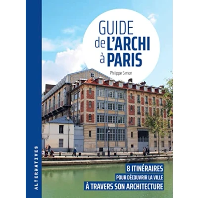 Abbildung von Guide de l&#039;archi à Paris: 8 itinéraires pour découvrir la ville travers son architecture