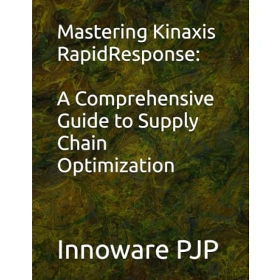 Abbildung von Mastering Kinaxis RapidResponse: A Comprehensive Guide to Supply Chain Optimization
