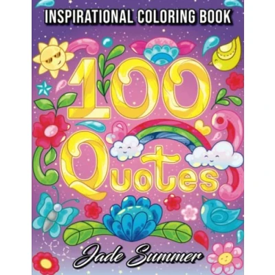 Abbildung von 100 Quotes: An Adult Coloring Book with Inspirational Quotes for Motivation, Confidence, Success, Happiness, and More! (Inspirational Books)