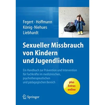 Abbildung von Sexueller Missbrauch von Kindern und Jugendlichen: Ein Handbuch zur Prävention Intervention für Fachkräfte im medizinischen, psychotherapeutischen pädagogischen Bereich