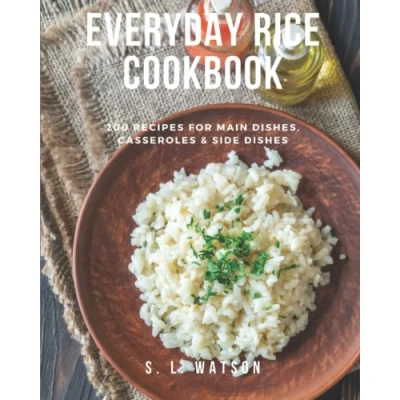Abbildung von Everyday Rice Cookbook: 200 Recipes for Main Dishes, Casseroles &amp; Side Dishes! (Southern Cooking Recipes)