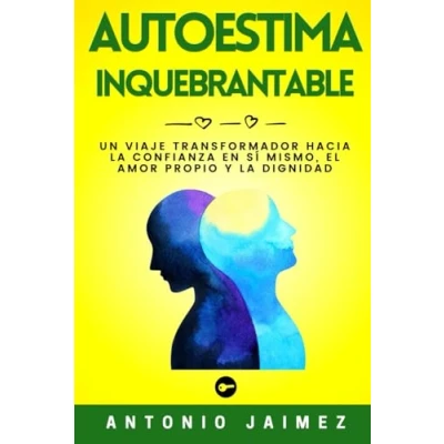 Abbildung von Autoestima Inquebrantable: Un Viaje Transformador Hacia La Confianza En Sí Mismo, El Amor Propio Y Dignidad
