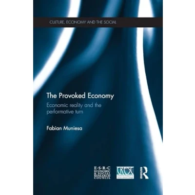 Abbildung von the Provoked Economy: Economic Reality and Performative Turn (Culture, Economy Social)