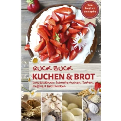 Abbildung von Ruck Zuck Kuchen &amp; Brot: Das Backbuch die besten Rezepte: Schnelle Kuchen, Torten, Muffins Brot backen (Backen Rezepte)