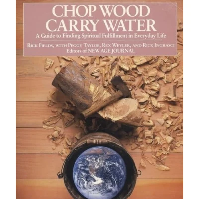 Abbildung von Chop Wood, Carry Water: A Guide to Finding Spiritual Fulfillment in Everyday Life