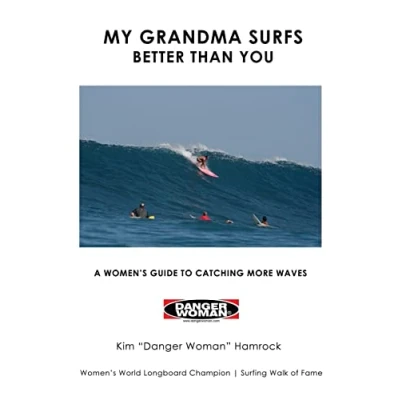 Abbildung von My Grandma Surfs Better Than You: A Women&#039;s Guide to Catching More Waves