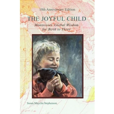 Abbildung von The Joyful Child: Montessori, Global Wisdom for Birth to Three