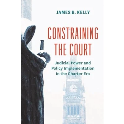 Abbildung von Constraining the Court: Judicial Power and Policy Implementation in Charter Era (Law Society)