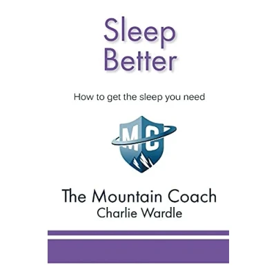 Abbildung von sleep Better: How to get the you need (The Mountain Coach, Band 1)