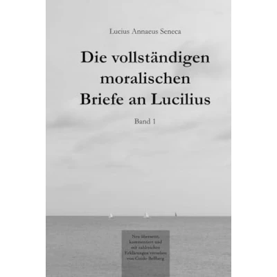 Abbildung von Die vollständigen moralischen Briefe an Lucilius: Band I