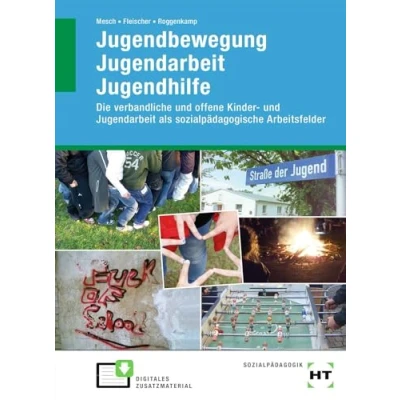 Abbildung von Jugendbewegung Jugendarbeit Jugendhilfe: Die verbandliche und offene Kinder als sozialpädagogische Arbeitsfelder