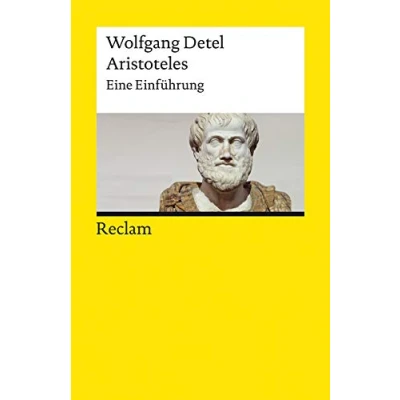 Abbildung von Aristoteles. Eine Einführung: Detel, Wolfgang Logik und Ethik Durchges. erw. Ausgabe 2021 (Reclams Universal Bibliothek)