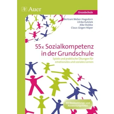 Abbildung von 55x Sozialkompetenz in der Grundschule: Spiele und praktische Übungen für emotionales soziales Lernen (1. bis 4. Klasse)