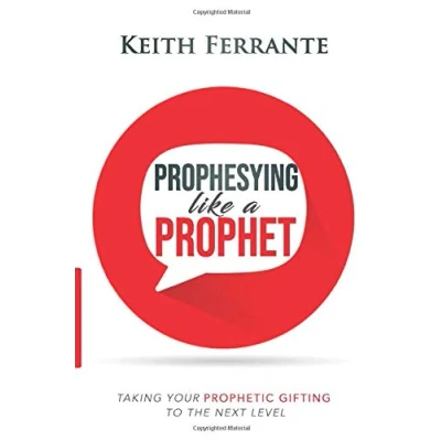Abbildung von Prophesying Like a Prophet: Taking Your Prophetic Gift to the Next Level