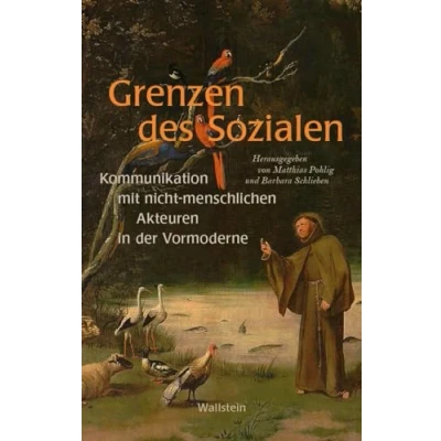 Abbildung von Grenzen des Sozialen: Kommunikation mit nicht menschlichen Akteuren in der Vormoderne