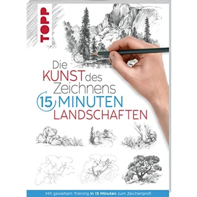 Abbildung von Die Kunst des Zeichnens 15 Minuten Landschaften: Mit gezieltem Training in zum Zeichenprofi