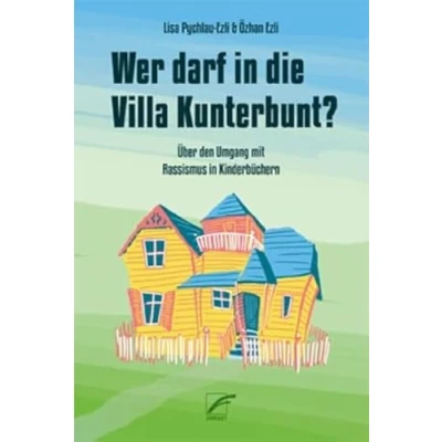 Abbildung von Wer darf in die Villa Kunterbunt?: Über den Umgang mit Rassismus Kinderbüchern