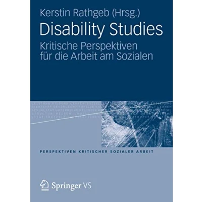 Abbildung von Disability Studies: Kritische Perspektiven für die Arbeit am Sozialen (Perspektiven kritischer Sozialer Arbeit, Band 14)