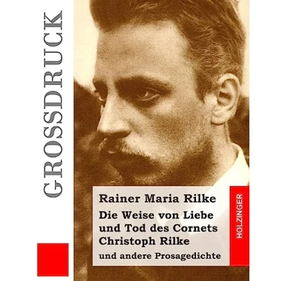 Abbildung von Die Weise von Liebe und Tod des Cornets Christoph Rilke (Großdruck): andere Prosagedichte