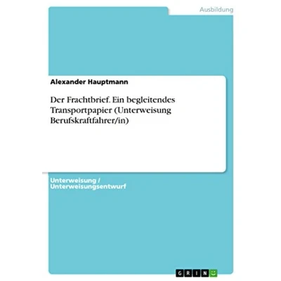 Abbildung von Der Frachtbrief. Ein begleitendes Transportpapier (Unterweisung Berufskraftfahrer/in)