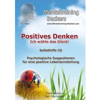 Abbildung von Hörbuch: NEUauflage Positives Denken Ich wähle das Glück! Psychologische Suggestionen für eine positive Lebenseinstellung entdecke die Kraft der Gedanken (Hypnose CD) (Mentaltraining Beckers)