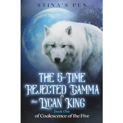 Abbildung von The 5 Time Rejected Gamma &amp; Lycan King (Coalescence of Five, Band 1)