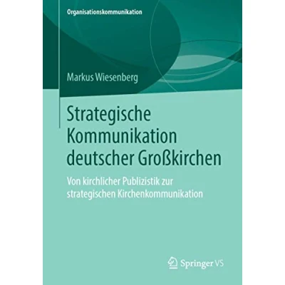 Abbildung von Strategische Kommunikation deutscher Großkirchen: Von kirchlicher Publizistik zur strategischen Kirchenkommunikation (Organisationskommunikation)
