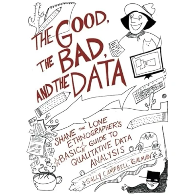 Abbildung von the Good, Bad, and Data: Shane Lone Ethnographer&#039;s Basic Guide to Qualitative Data Analysis