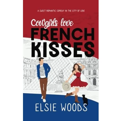 Abbildung von Cowgirls Love French Kisses: A Texan in Paris Sweet Romantic Comedy (Falling Paris, Band 1)