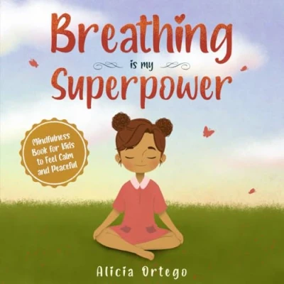 Abbildung von Breathing is My Superpower: Mindfulness Book for Kids to Feel Calm and Peaceful (My Superpower Books, Band 2)