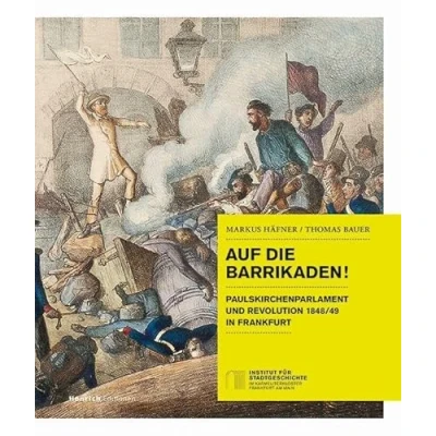 Abbildung von Auf die Barrikaden!: Paulskirchenparlament und Revolution 1848/49 in Frankfurt