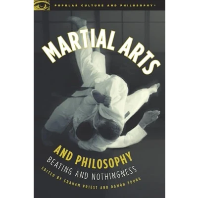 Abbildung von Martial Arts and Philosophy: Beating Nothingness (Popular Culture Philosophy, 53, Band 53)